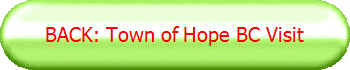 BACK: Town of Hope BC Visit