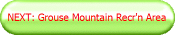 NEXT: Grouse Mountain Recr'n Area