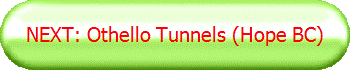 NEXT: Othello Tunnels (Hope BC)