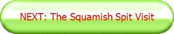 NEXT: The Squamish Spit Visit