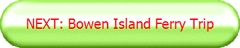 NEXT: Bowen Island Ferry Trip
