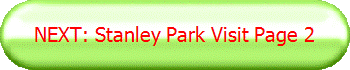 NEXT: Stanley Park Visit Page 2