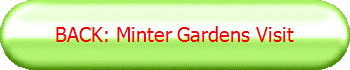 BACK: Minter Gardens Visit