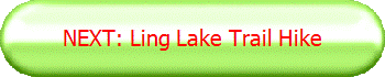 NEXT: Ling Lake Trail Hike
