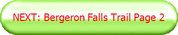 NEXT: Bergeron Falls Trail Page 2