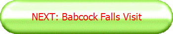 NEXT: Babcock Falls Visit