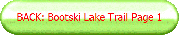 BACK: Bootski Lake Trail Page 1