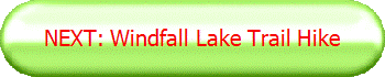 NEXT: Windfall Lake Trail Hike