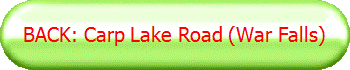 BACK: Carp Lake Road (War Falls)
