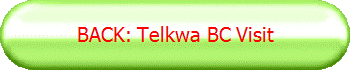 BACK: Telkwa BC Visit