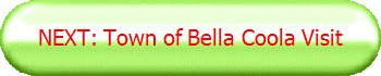 NEXT: Town of Bella Coola Visit