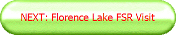 NEXT: Florence Lake FSR Visit
