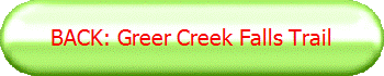 BACK: Greer Creek Falls Trail