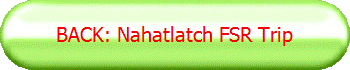 BACK: Nahatlatch FSR Trip