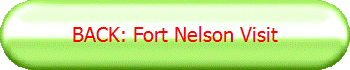 BACK: Fort Nelson Visit
