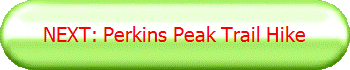 NEXT: Perkins Peak Trail Hike
