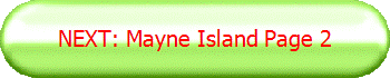 NEXT: Mayne Island Page 2