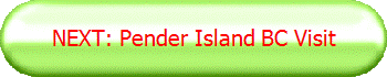 NEXT: Pender Island BC Visit