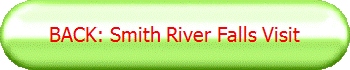 BACK: Smith River Falls Visit