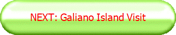 NEXT: Galiano Island Visit